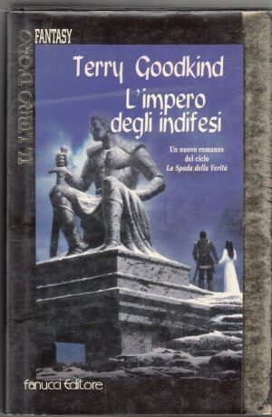 L'IMPERO DEGLI INDIFESI di Terry Goodkind - Il Libro d'Oro ed. Fanucci