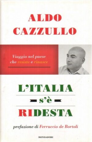 L'ITALIA S'E' RIDESTA di Aldo Cazzullo ed. Mondadori