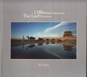 L'ULTIMA CAROVANA THE LAST CARAVAN di Arif Asci