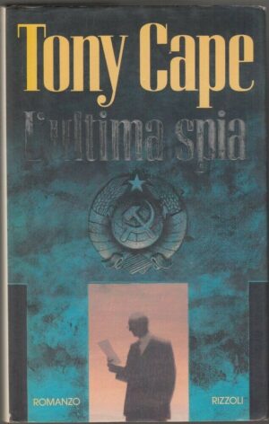 L'ULTIMA SPIA di Tony Cape ed. Rizzoli
