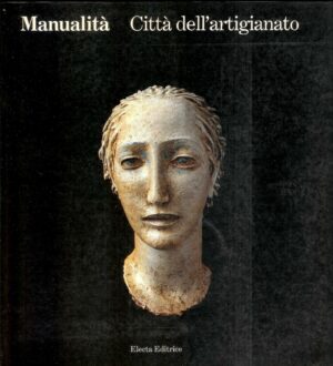MANUALITA' CITTA' DELL'ARTIGIANATO ed. Electa