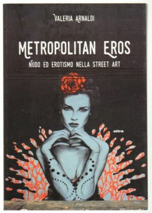 METROPOLITAN EROS di Valeria Arnaldi ed. Ultra