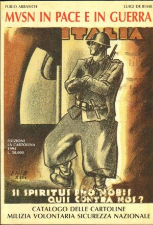 MVSN IN PACE E IN GUERRA Catalogo Cartoline Milizia di Arrasich e De Biase