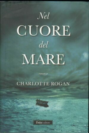 NEL CUORE DEL MARE di Charlotte Rogan ed. Dalai 2013