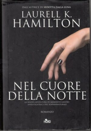 NEL CUORE DELLA NOTTE di Laurell K. Hamilton ed. Nord