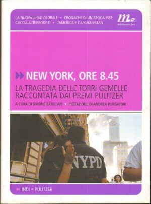NEW YORK ORE 8.45 LA TRAGEDIA DELLE TORRI GEMELLE RACCONTATA DAI PREMI PULITZER