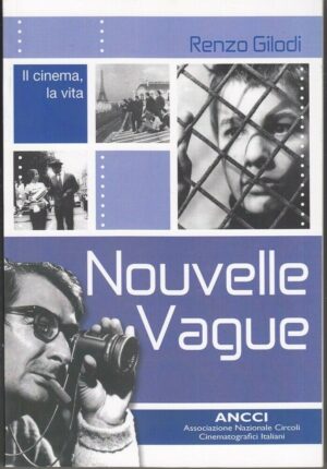 NOUVELLE VAGUE. Il Cinema, la vita di Renzo Gilodi ed. ANCCI