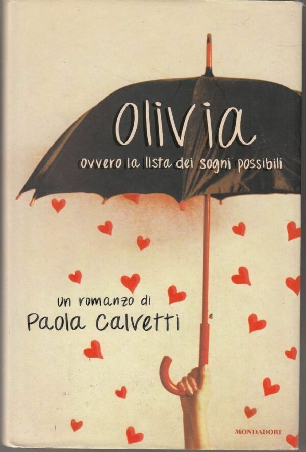 OLIVIA-OVVERO-LA-LISTA-DEI-SOGNI-POSSIBILI-di-Paola-Calvetti-1-ed-Mondadori-112386497044