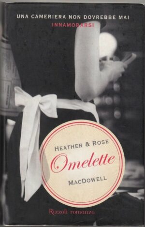 OMELETTE di Rose MacDowell, Heather MacDowell ed. Rizzoli