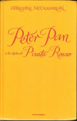 Peter pan e la sfida al pirata rosso di Geraldine McCaughrean ed. Mondadori