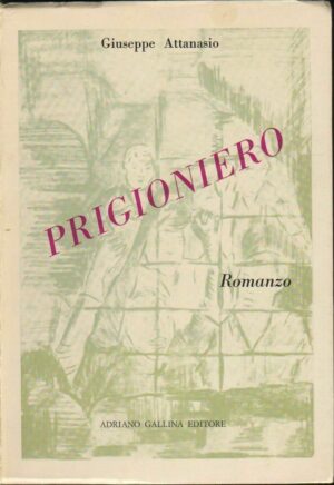 PRIGIONIERO di Giuseppe Attanasio ed. Adriano Gallina 1980 con Firma autografa A