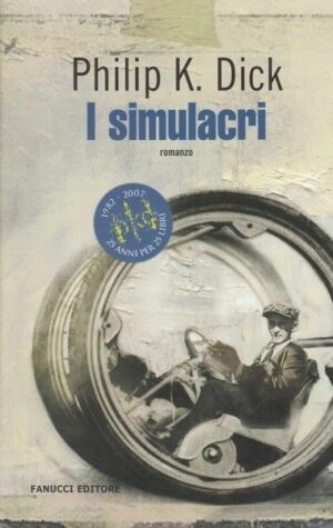 I simulacri di Philip K. Dick ed. Fanucci