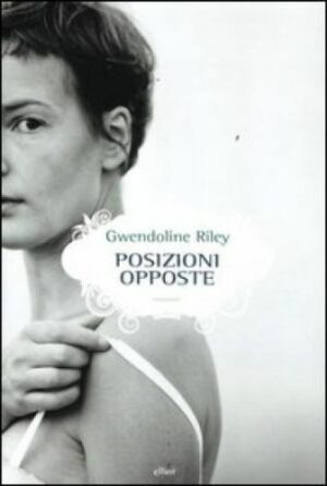 Posizioni opposte. Gwendoline Riley ed. Elliot