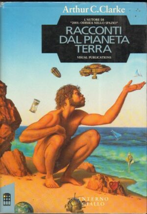 RACCONTI DAL PIANETA TERRA di Clarke Illustr. M. Whelan ed. Interno Giallo