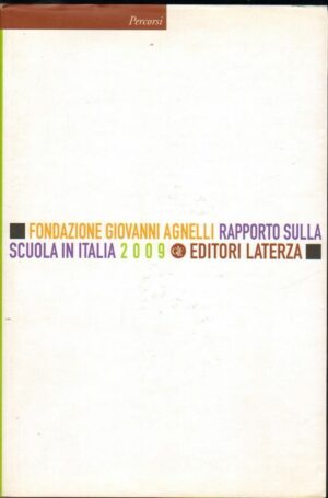 RAPPORTO SULLA SCUOLA IN ITALIA 2009 di Fondazione Giovanni Agnelli ed. Laterza