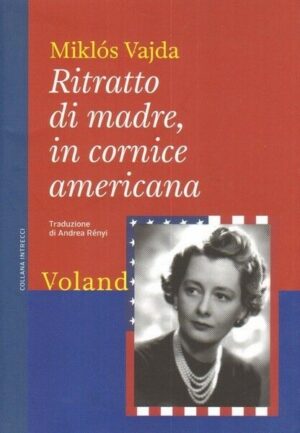 RITRATTO DI MADRE IN CORNICE AMERICANA di Miklos Vajda ed. Voland
