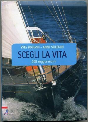 SCEGLI LA VITA 365 Suggerimenti di Boulvin Villemin 2008 Messaggero