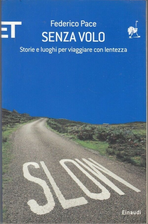 SENZA-VOLO-Storie-e-Luoghi-per-Viaggiare-con-Lentezza-di-F-Pace-ed-Einaudi-113918241144