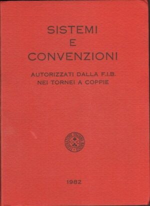 SISTEMI E CONVENZIONI Autorizzati dalla F.I.B. nei tornei a coppie. Bridge 1982