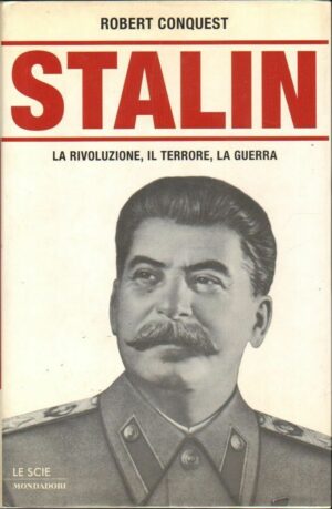 STALIN LA RIVOLUZIONE IL TERRORE LA GUERRA di R. Conquest 1° ed. Mondadori 2002