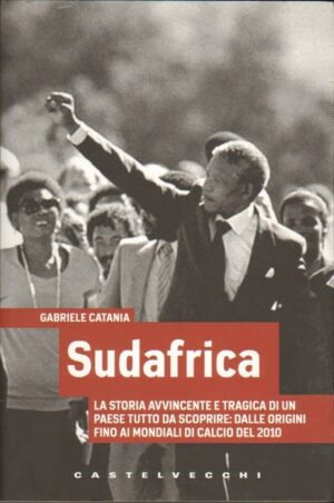 SUDAFRICA. LA STORIA AVVINCENTE E TRAGICA DI UN PAESE... di G. Catania