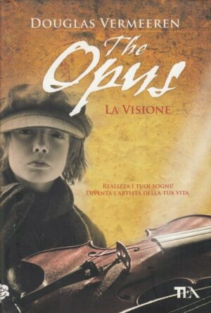 THE OPUS. LA VISIONE di Douglas Vermeeren ed. TEA