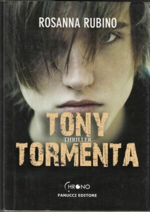 TONY TORMENTA di Rosanna Rubino 1° ed. Fanucci 2013