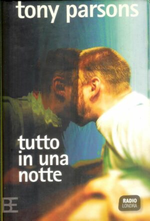 TUTTO IN UNA NOTTE di Tony Parsons ed. Barbera