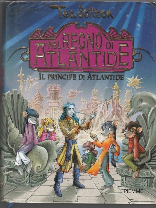 Tea-Stilton-NEL-REGNO-DI-ATLANTIDE-IL-PRINCIPE-DI-ATLANTIDE-ed-Piemme-no-gadget-122106877924