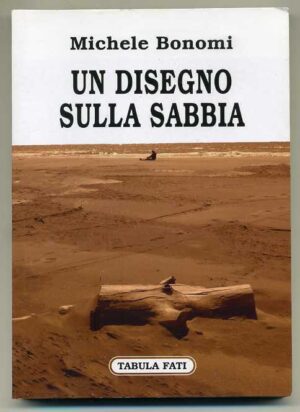 UN DISEGNO SULLA SABBIA di Michele Bonomi ed. Tabula Fati