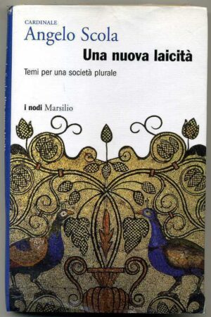 UNA NUOVA LAICITA'. Temi per una società plurale di Angelo Scola ed. Marsilio