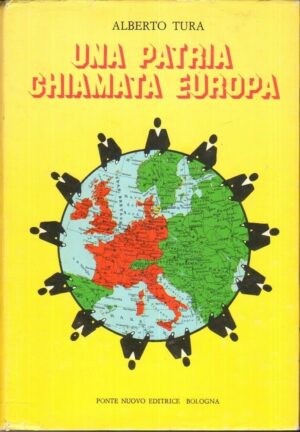 Una patria chiamata Europa di Alberto Tura 1° ed. Ponte Nuovo 1979 con autografo