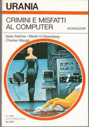Urania n. 1275 CRIMINI E MISFATTI AL COMPUTER di Asimov, Waugh ed. Mondadori