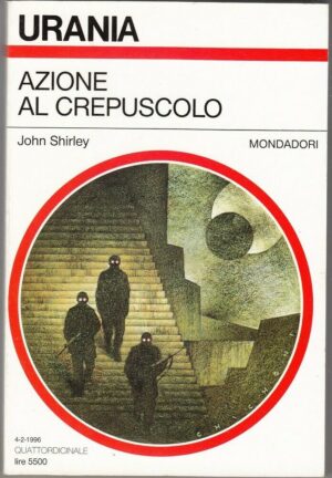 Urania n. 1276 AZIONE AL CREPUSCOLO di John Shirley ed. Mondadori