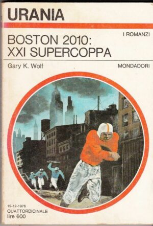 Urania n. 712 BOSTON 2010: XXI SUPERCOPPA di Gary K. Wolf ed. Mondadori