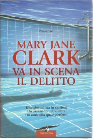 VA IN SCENA IL DELITTO di Mary Jane Clark ed. Corbaccio