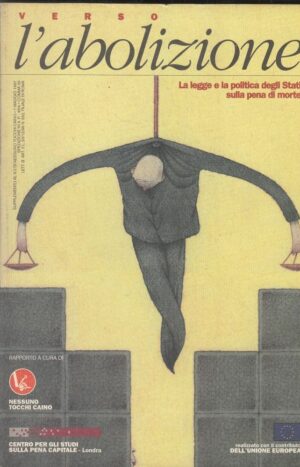 VERSO L'ABOLIZIONE. LEGGE E POLITICA DEGLI STATI SULLA PENA DI MORTE ed. 1997