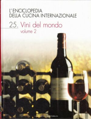 Vini del mondo (vol. 2) - L'Enciclopedia della Cucina Internazionale ed. La Repubblica
