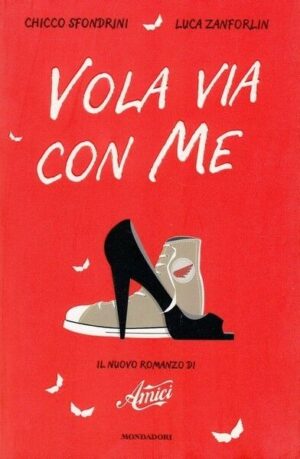 VOLA VIA CON ME di C. Sfondrini e L. Zanforlin ed. Mondadori