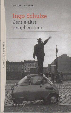Zeus e altre semplici storie di Ingo Schulze ed. Il Sole 24 Ore