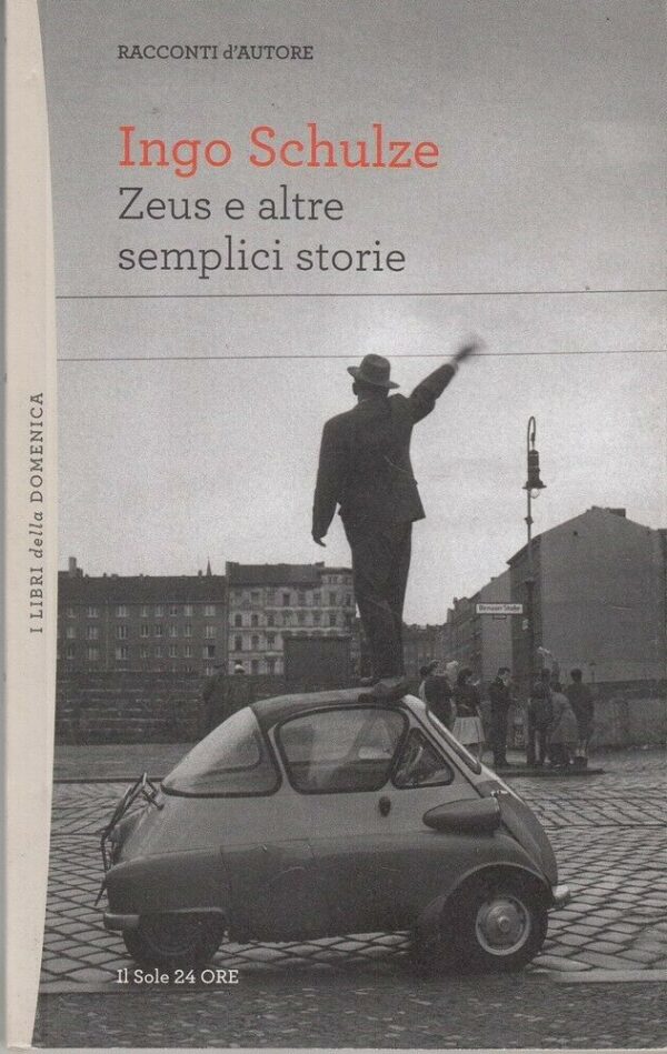 ZEUS-E-ALTRE-SEMPLICI-STORIE-di-Ingo-Schulze-ed-Il-Sole-24-Ore-123950861184