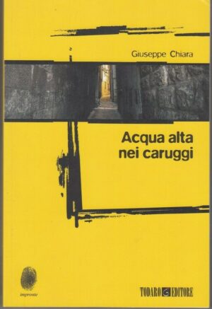 ACQUA ALTA NEI CARUGGI di Giuseppe Chiara ed. Todaro