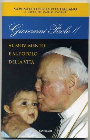 AL MOVIMENTO E AL POPOLO DELLA VITA di Giovanni Paolo II ed. Cantagalli