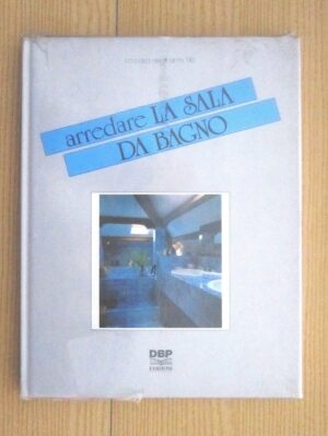 ARREDARE LA SALA DA BAGNO ed. DBP