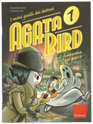 Agata Bird e il fantasma del parco vol. 1 di G. Tarner e M. Tait ed. Erickson