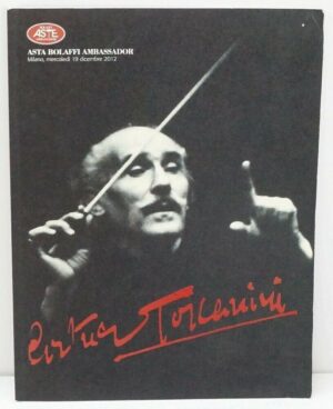 Asta Bolaffi Ambassador ARTURO TOSCANINI Milano 19 Dicembre 2012