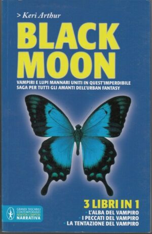 Black Moon. L'Alba, I Peccati, La Tentazione del Vampiro di Keri Arthur - 3 Libri in 1 ed. Newton