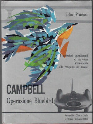 CAMPBELL. OPERAZIONE BLUEBIRD John Pearson 1968 L'editrice dell'Automobile - B02