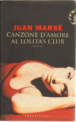 CANZONE D'AMORE AL LOLITA'S CLUB di Juan Marse' ed. Frassinelli