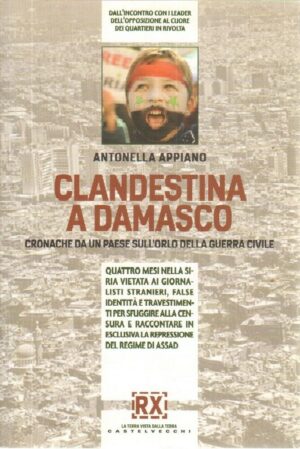 CLANDESTINA A DAMASCO di Antonella Appiano ed. Castelvecchi